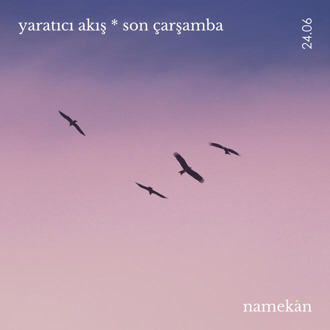 yaratıcı akış * son çarşamba yaratıcı akış * son çarşamba